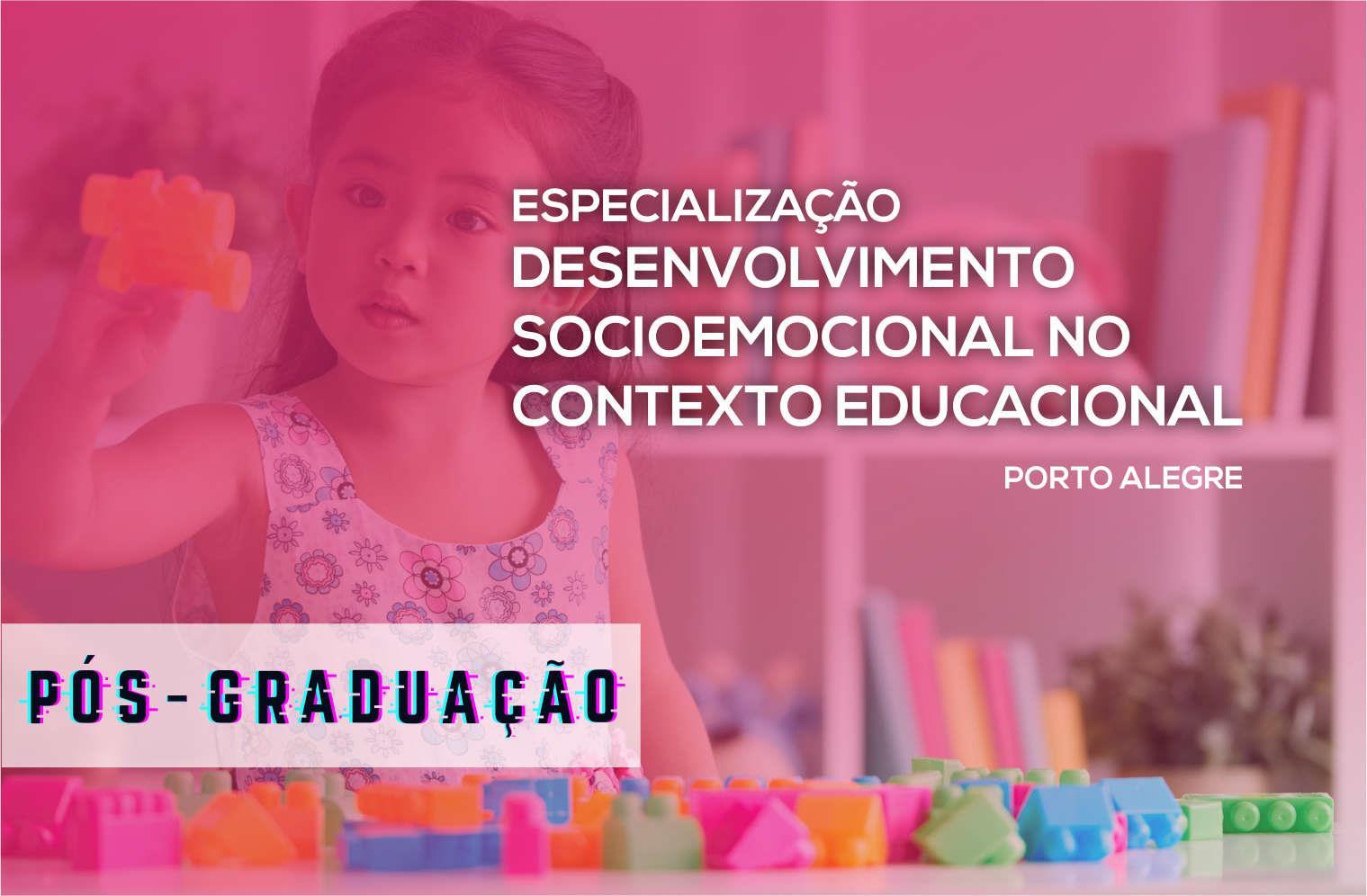 Especialização em Desenvolvimento Socioemocional no Contexto Educacional - Porto Alegre