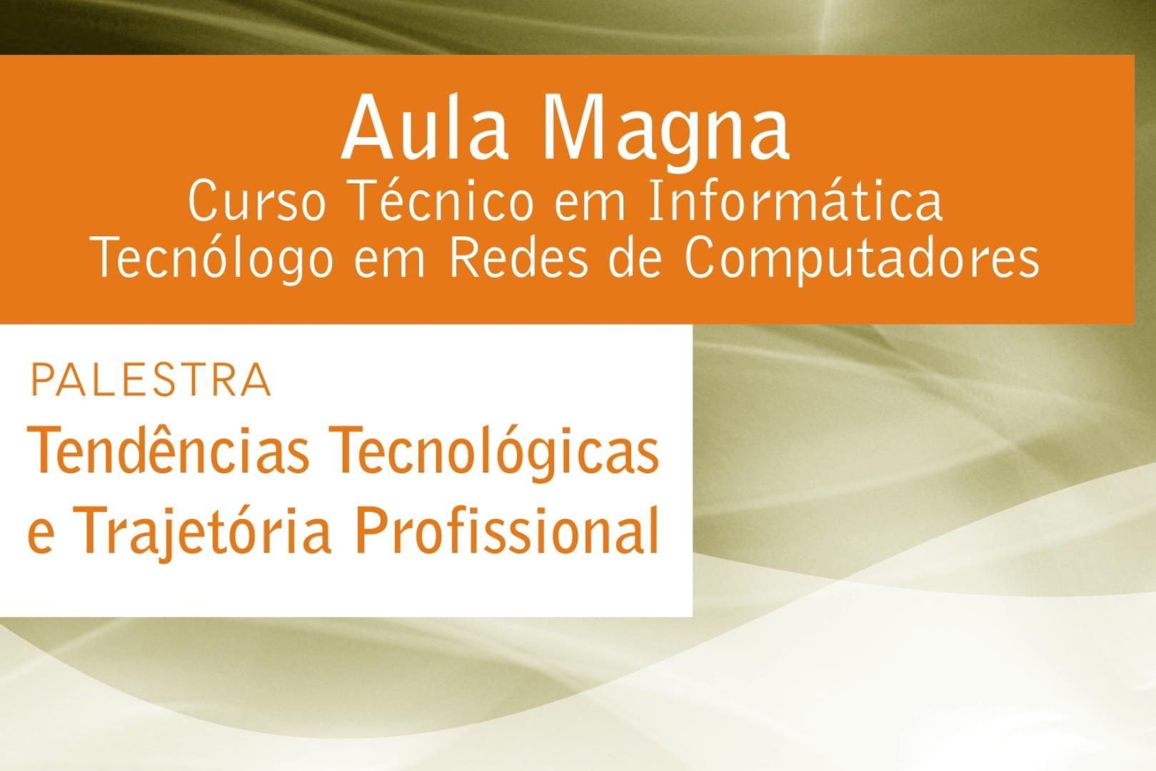 Tendências Tecnológicas e Trajetória Profissional é tema de Aula Magna