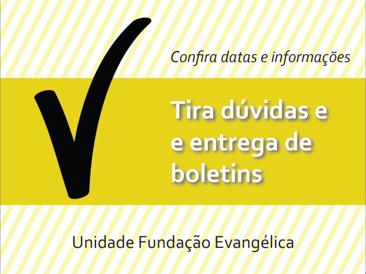 Tira dúvidas e entrega de boletins